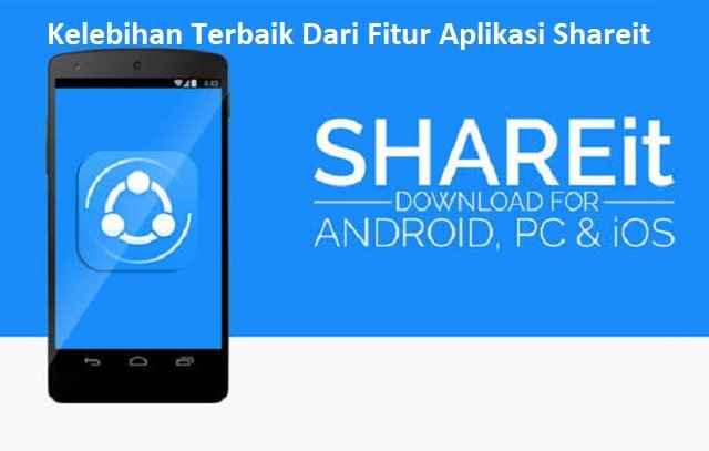 Kelebihan Terbaik Dari Fitur Aplikasi Shareit