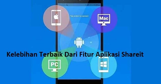 Kelebihan Terbaik Dari Fitur Aplikasi Shareit