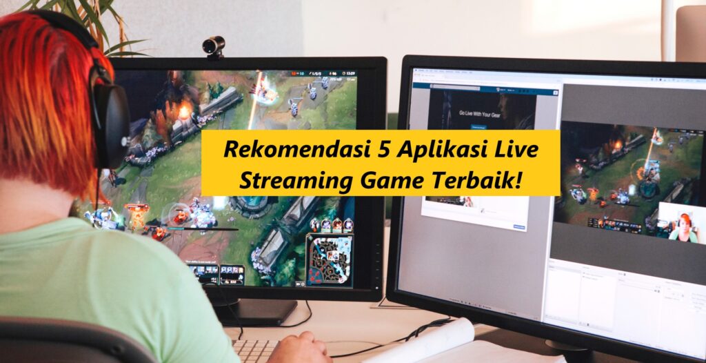 Rekomendasi 5 Aplikasi Live Streaming Game Terbaik!